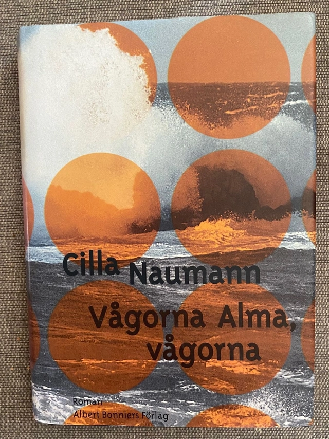 Vågorna Alma, vågorna : roman; Cilla Naumann; 1998