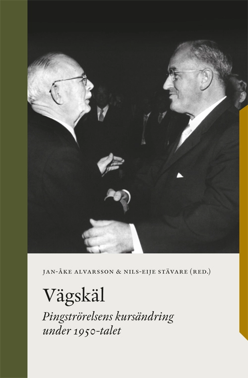 Vägskäl : pingströrelsens kursändring under 1950-talet; Jan-Åke Alvarsson, Nils-Eije Stävare; 2015