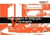 Vägtransport av farligt gods : styckegodstransporter; Stig Tedfeldt Jonson; 2011