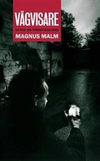 Vägvisare : en bok om kristet ledarskap; Magnus Malm; 1998