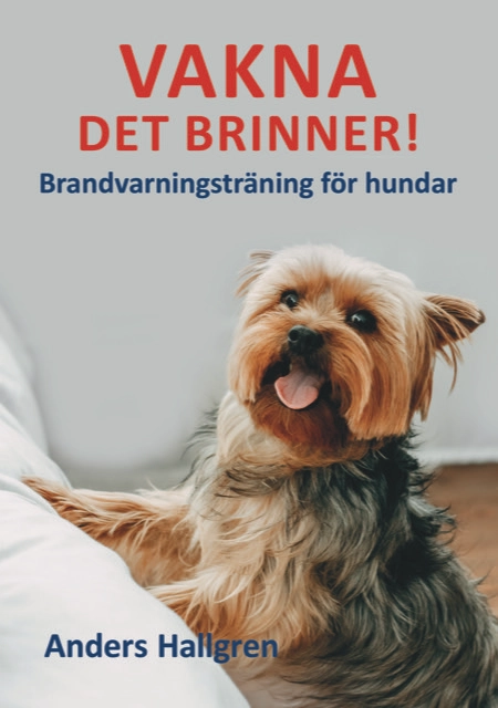 Vakna det brinner! : brandvarningsträning för hundar; Anders Hallgren; 2021