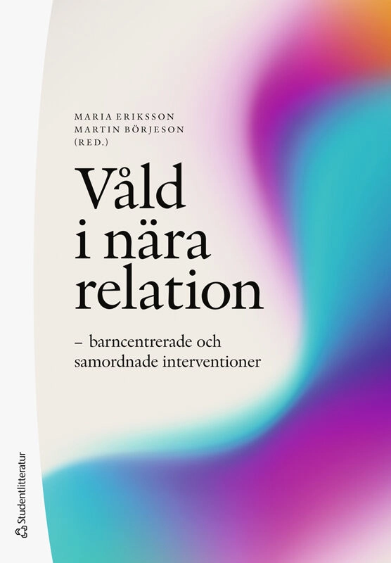 Våld i nära relation : barncentrerade och samordnade interventioner; Maria Eriksson, Martin Börjeson, Ulf Axberg, Ann-Sofie Bergman, Fanni Biesiada, Veronica Ekström, Felicia Forthmeiier, Ole Hultmann, Clara Iversen, Linda Jonsson, Anders Kassman, Hélène Lagerlöf, Åsa Landberg, Hanna Linell, Karin Robertsson, Filip Wollter; 2025