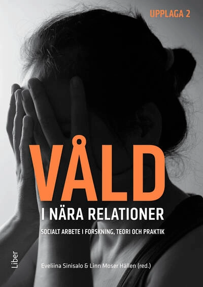 Våld i nära relationer : socialt arbete i forskning, teori och praktik; Eveliina Sinisalo, Linn Moser Hällen; 2026