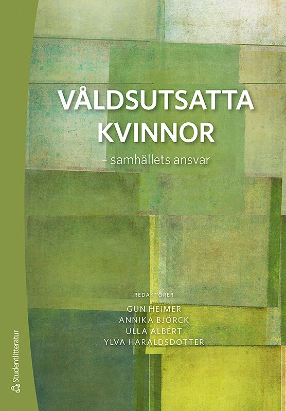 Våldsutsatta kvinnor - samhällets ansvar; Gun Heimer, Annika Björck, Ulla Albért, Ylva Palmblad, Anna Berglund, Viveka Enander, Maria Eriksson, Lucas Gottzén, Birgitta Göransson, Gerd Johnsson-Latham, Chrystal Kunosson, Eva Nevelius, Mary Nilsson, Gudrun Nordborg, Lars M Nylén, Karin Sandell, Åsa Witkowski; 2019