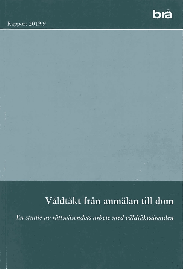Våldtäkt från anmälan till dom. Brå rapport 2019:9 : En studie av rättsväse; Stina Holmberg; 2019
