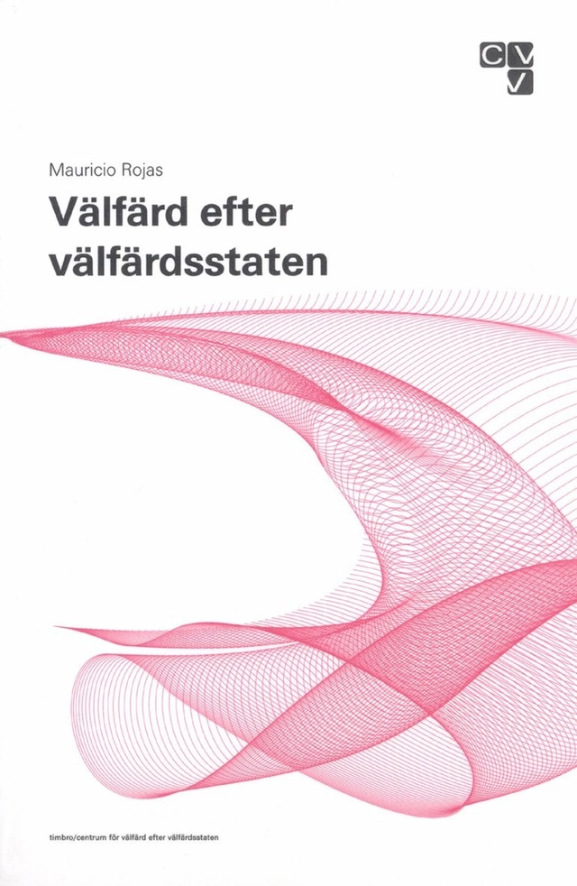 Välfärd efter välfärdsstaten; Mauricio Rojas; 1999