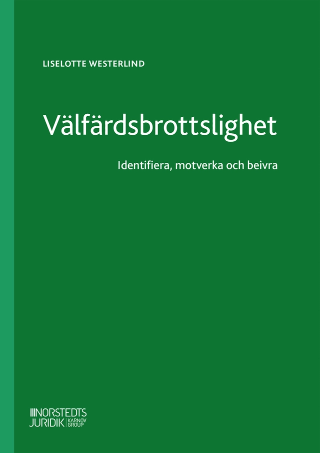 Välfärdsbrottslighet : Identifiera, motverka och beivra; Liselotte Westerlind; 2025