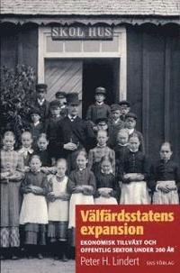 Välfärdsstatens expansion : Ekonomisk tillväxt och offentlig sektor under 200 år; Peter H Lindert; 2005