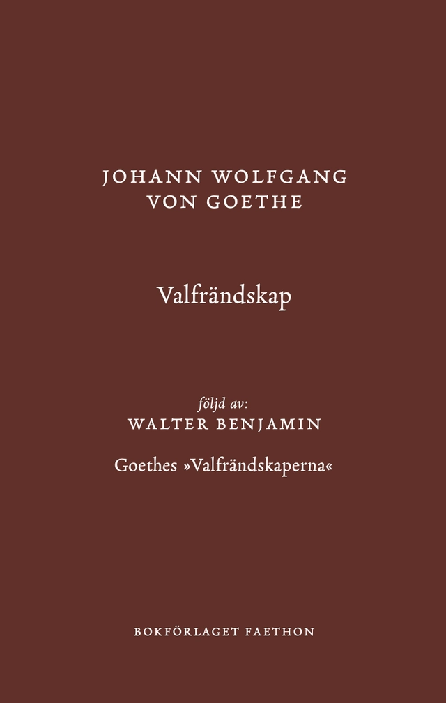 Valfrändskap; Johann Wolfgang von Goethe, Walter Benjamin; 2026