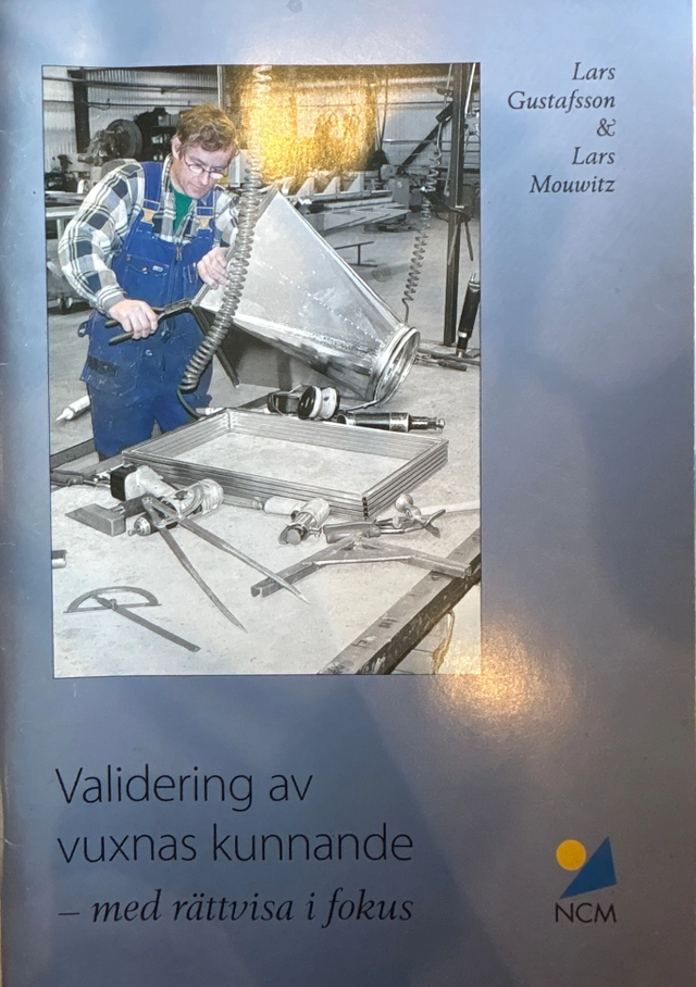 Validering av vuxnas kunnande : med rättvisa i fokus; Lars Gustafsson, Lars Mouwitz; 2008