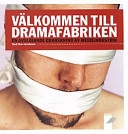 Välkommen till dramafabriken : en avslöjande granskning av medieindustrin; Dan Josefsson; 2001