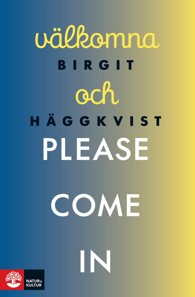 Välkomna och please come in; Birgit Häggkvist; 2018