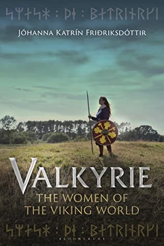 Valkyrie: The Women of the Viking World [Elektronisk resurs]; Jóhanna Katrín Fri¿Riksdóttir; 2021