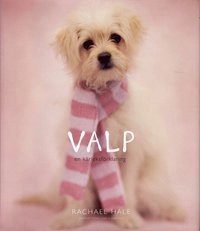 Valp : en kärleksförklaring; Rachael Hale; 2007