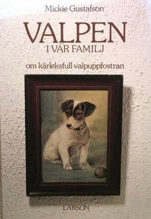 Valpen i vår familj: om kärleksfull valpuppfostran; Mickie Gustafson; 1990