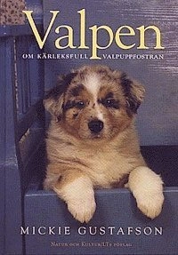 Valpen : Om kärleksfull valpuppfostran; Mickie Gustafson; 1998