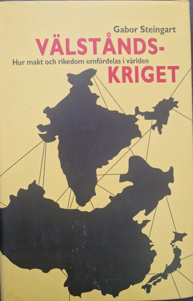 Välståndskriget : hur makt och rikedom omfördelas i världen; Gabor Steingart; 2008