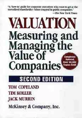 Valuation : measuring and managing the value of companies; Thomas E. Copeland; 1996