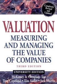 Valuation: Measuring and Managing the Value of Companies; Tom Copeland, Tim Koller; 2000