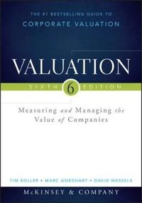 Valuation: Measuring and Managing the Value of Companies, + Website; Tim Koller, Marc Goedhart, Da Wessels; 2015