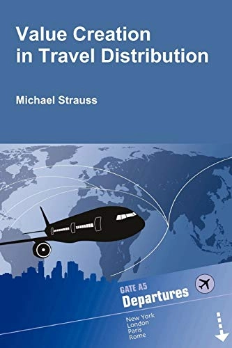 Value creation in travel distribution; Michael. Strauss; 2010