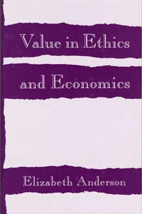 Value in ethics and economics; Elizabeth Anderson; 1995