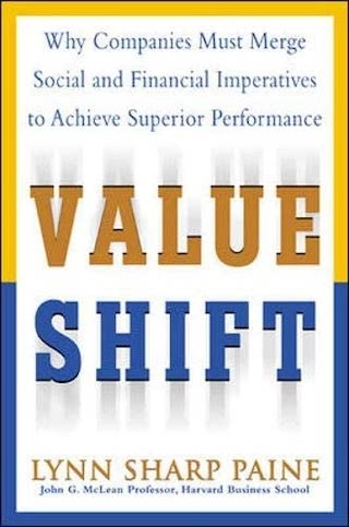 Value shift : why companies must merge social and financial imperatives to achieve superior performance; Lynn Sharp Paine; 2003