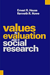 Values in evaluation and social research; Ernest R. House; 1999
