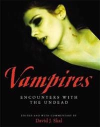 Vampires : encounters with the undead; David J. Skal; 2006