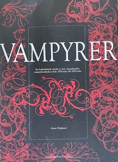 Vampyrer : en kulturkritisk studie av den västerländska vampyrberättelsen från 1700-talet till 2000-talet; Anna Höglund; 2009