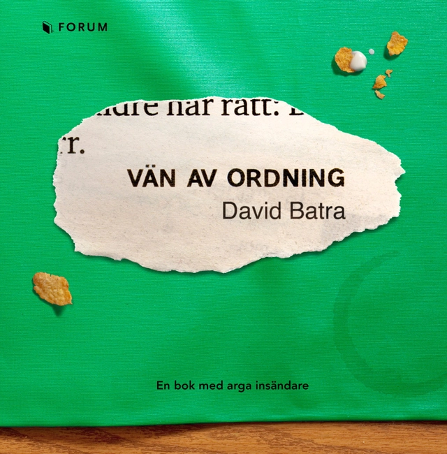 Vän av ordning : en bok med arga insändare; David Batra; 2010