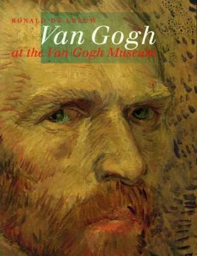 Van Gogh at the Van Gogh Museum; Ronald de Leeuw