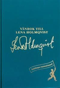 Vänbok till Lena Holmqvist; Jenny Samuelsson Kääntä, Gustaf Almkvist, Erik Svensson, Anna Skarhed; 2019