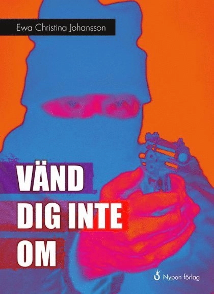 Vänd dig inte om; Ewa Christina Johansson; 2013