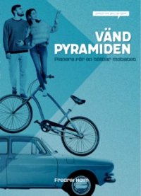 Vänd pyramiden! : planera för en hållbar mobilitet; Fredrik Holm; 2019
