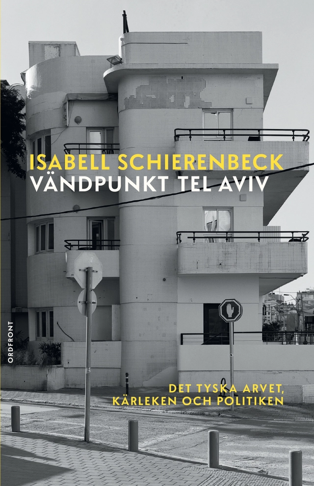 Vändpunkt Tel Aviv : det tyska arvet, kärleken och politiken; Isabell Schierenbeck; 2025