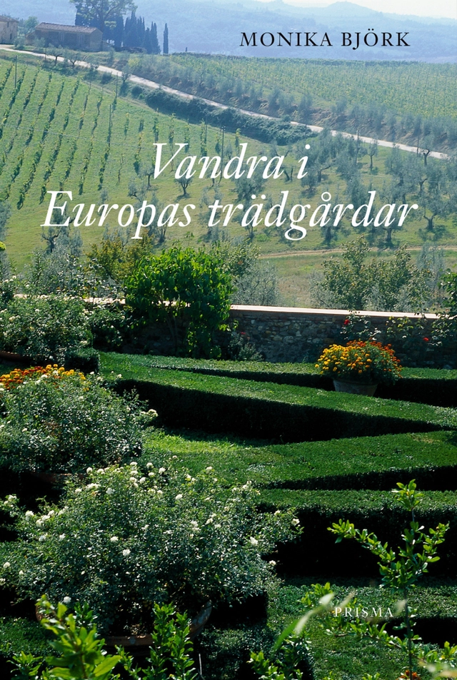 Vandra i Europas trädgårdar; Monika Björk; 2003