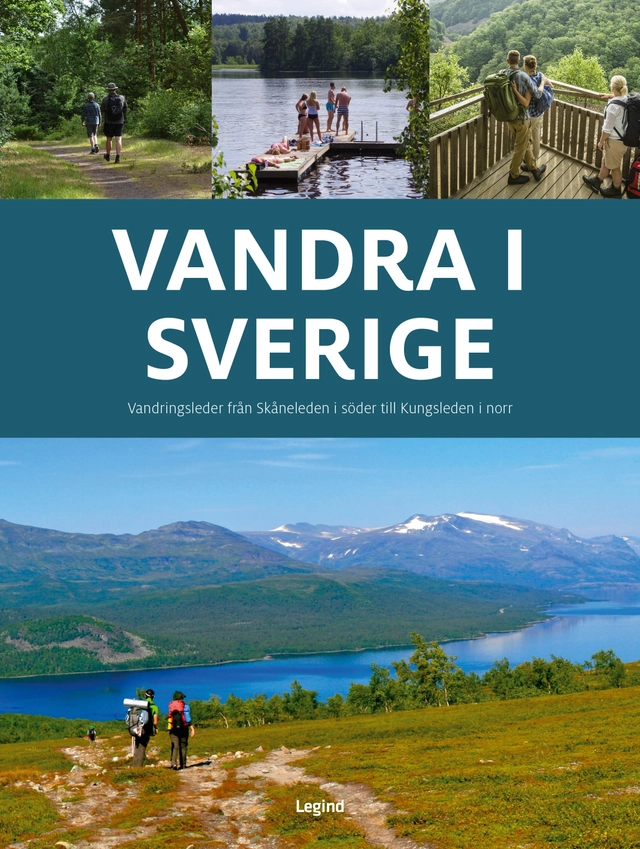 Vandra i Sverige : vandringsleder från Skåneleden i söder till Kungsleden i norr; Jørgen Hansen; 2019