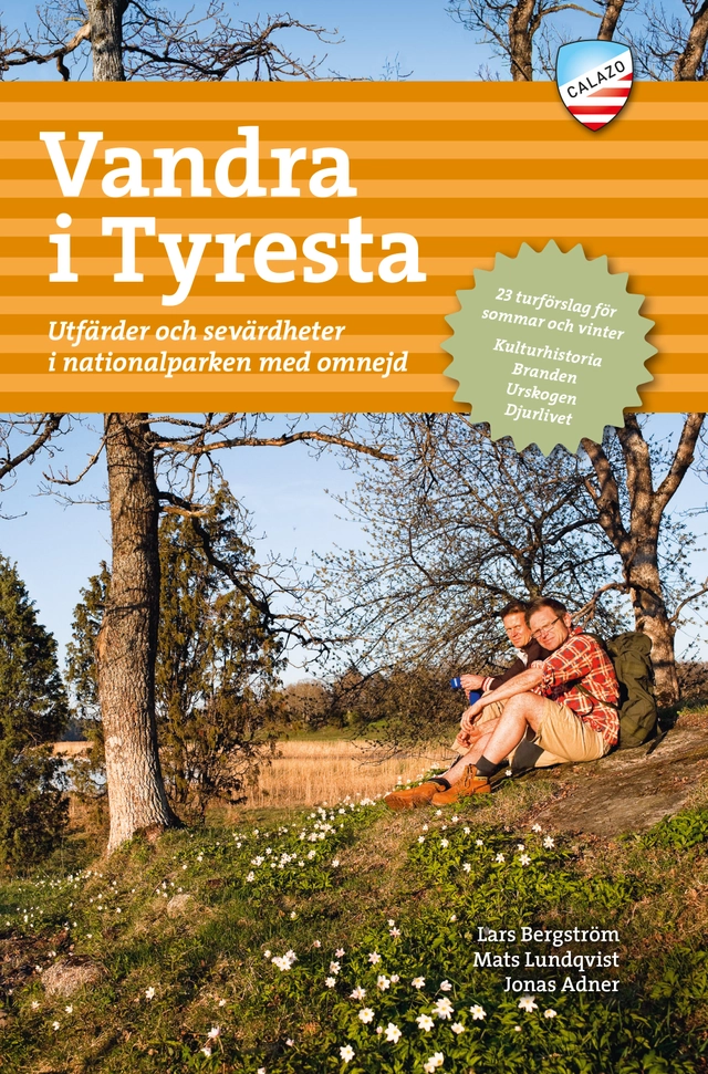 Vandra i Tyresta : utfärder och sevärdheter i nationalparken med omnejd; Lars Bergström, Mats Lundqvist, Jonas Adner; 2012