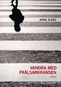 Vandra med frälsarkransen; Anna Alebo; 2012