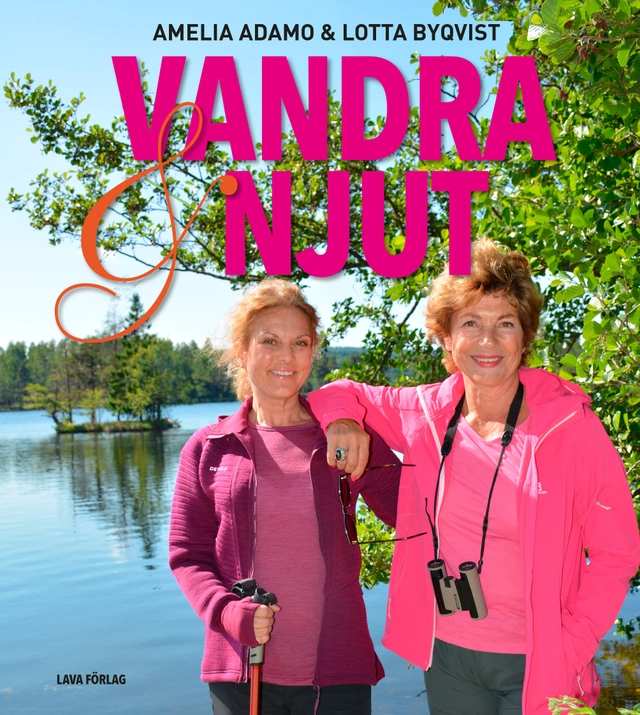 Vandra och njut; Amelia Adamo, Lotta Byqvist; 2018