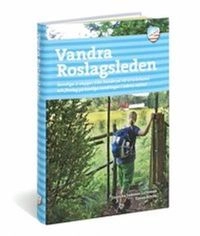 Vandra Roslagsleden : samtliga 11 etapper från Danderyd till Grisslehamn och förslag på trevliga vandringar i ledens närhet; Gunnika Isaksson-Lutteman; 2016