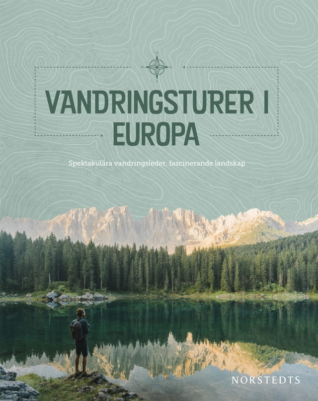 Vandringsturer i Europa : spektakulära vandringsleder, fascinerande landskap; Gerhard von Kapff; 2020