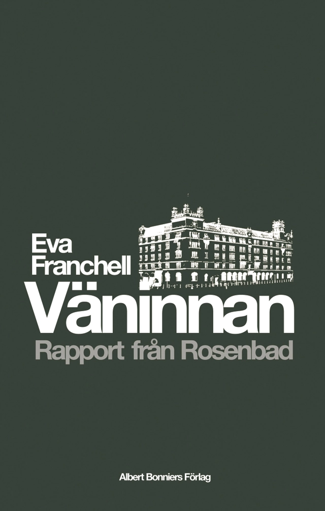 Väninnan : rapport från Rosenbad; Eva Franchell; 2009
