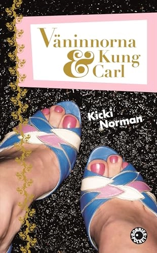 Väninnorna och Kung Carl; Kicki Norman; 2008