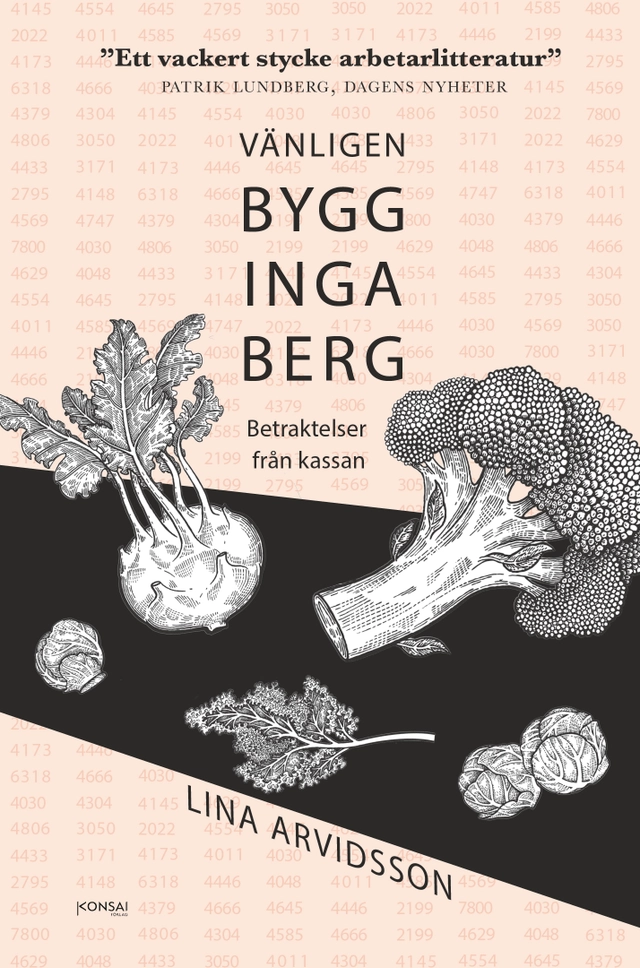 Vänligen bygg inga berg : betraktelser från kassan; Lina Arvidsson; 2021