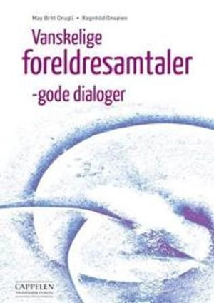 Vanskelige foreldresamtaler : gode dialoger; May Britt Drugli; 2010