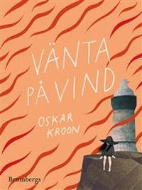 Vänta på vind; Oskar Kroon; 2019