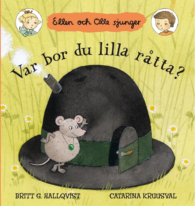 Var bor du lilla råtta? : Ellen och Olle sjunger; Britt G Hallqvist; 2009