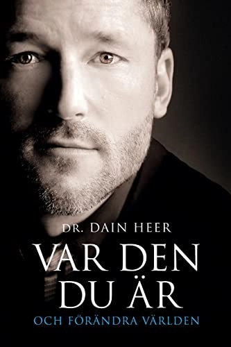VAR DEN DU ÄR OCH FÖRÄNDRA VÄRLDEN Being You Swedish; Dain Heer; 2018